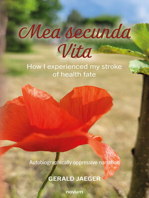 cover image of Mea secunda Vita--How I experienced my stroke of health fate